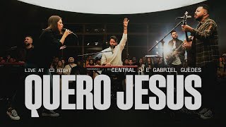 Quero Jesus Ao Vivo  CENTRAL 3  Gabriela Maganete Gabriel Guedes [upl. by Derrek708]