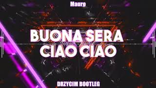 Mauro  Buona Sera Ciao Ciao Drzycim Bootleg 2023 [upl. by Verger]