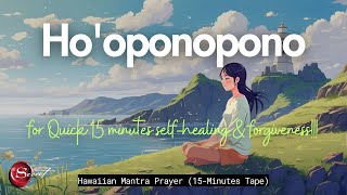 QUICK 15 MINUTES HOOPONOPONO FOR SELF HEALING amp FORGIVENESS 🦋✨🙏 [upl. by Chrisoula]