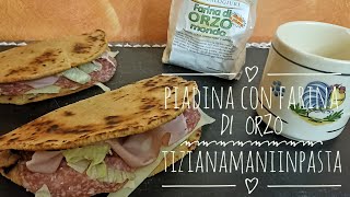 PIADINA CON FARINA DI ORZO  IN COLLABORAZIONE CON DELIZIE SALENTINE [upl. by Zysk116]