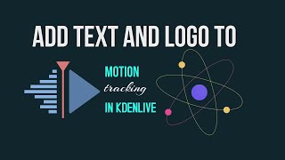 Adding Text and Logo to Motion Tracking in Kdenlive [upl. by Satsoc639]