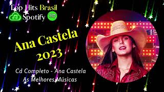 As Melhores PLAYLIST ATUALIZADA  Ana Castela 2023 Top Pop Songs  TOP Hits BRASIL 🇧🇷 Spotify [upl. by Artus880]