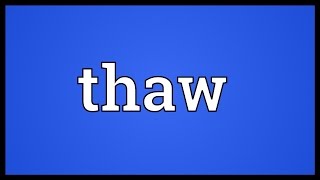 Thaw Meaning [upl. by Boccaj260]