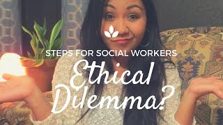 Ethical Dilemma  Steps for Social Workers [upl. by Rodoeht]