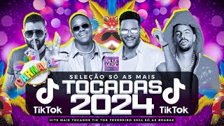 SÓ AS MAIS TOCADAS TIK TOK FEVEREIRO 2024  SELEÇÃO HITS TIK TOK 2024  SÓ AS TOP TIK TOK 2024 [upl. by Mojgan400]