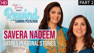 Savera Nadeem  Part II  Talks About Her Marriage  Rewind With Samina Peerzada [upl. by Vinia507]