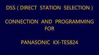 DSS PRACTICAL CONNECTION AND PROGRAMMING FOR KXTES824 DSS توصيل وبرمجة وحدة ال [upl. by Sitoiyanap]