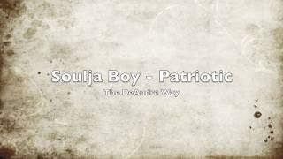 Soulja Boy  Patriotic NEW [upl. by Zollie]