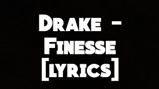 Drake  Finesse lyrics [upl. by Rodolph]