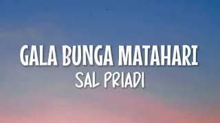 Sal Priadi  Gala Bunga Matahari Lirik Lagu [upl. by Belayneh]