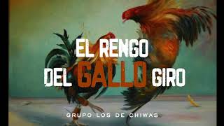 Grupo Los De Chiwas  El Rengo Del Gallo Giro Lyric Video [upl. by Willem528]