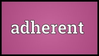 Adherent Meaning [upl. by Witte711]