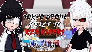 Past Tokyo Ghoul react to Ken Kaneki   GC [upl. by Alehs]