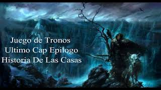 Juego De Tronos Audiolibro Cap 73 Epilogo Historia de Las Casas Voz Humana [upl. by Rez]