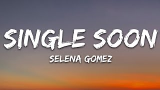 Selena Gomez  Single Soon Lyrics [upl. by Len]