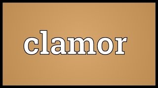 Clamor Meaning [upl. by Euqinitram]