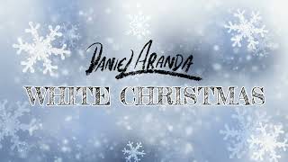 Daniel Aranda  quotWhite Christmasquot Official Audio [upl. by Claudio43]