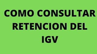 consulta de retencion del igv  sunat [upl. by Montgomery]