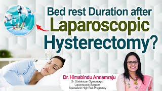 Bed rest after laparoscopic hysterectomyDr Himabindu Annamraju Gynecologist amp Laparoscopic Surgeon [upl. by Yeliah503]