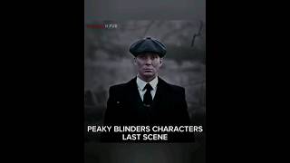 PEAKY BLINDERS 🥺 CHARACTERS LAST SCENE shorts [upl. by Oman534]