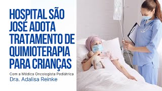 HOSPITAL SÃO JOSÉ ADOTA TRATAMENTO QUIMIOTERÁPICO PERSONALIZADO PARA CRIANÇAS  PERGUNTE AO DOUTOR [upl. by Naek]