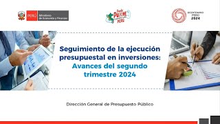 DGPP Seguimiento de la ejecución presupuestal en inversiones Avances del segundo trimestre 2024 [upl. by Storz]