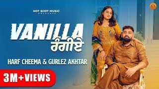 Vanilla Rangiye Official Video  HarfCheema Gurlez Akhtar New Punjabi Songs20241 Punjabi Songs [upl. by Sairu]