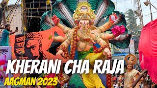 Kherani Cha Raja 2023 Aagman Sohala  Grand Arrival Celebration  Mumbai Ganpati Aagman [upl. by Lener]