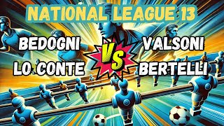 Bedogni  Lo Conte VS Bertelli  Valsoni  National League 13 Calcio Balilla [upl. by Orvil]