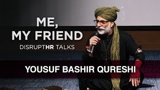 Yousuf Bashir Qureshi  Me My Friend  DisruptHR Talks  YBQ [upl. by Airlee102]