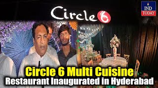 Circle 6 Multi Cuisine Restaurant Inaugurated in Hyderabad  IND Today [upl. by Nowahs]