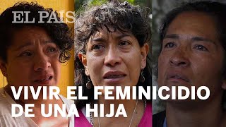 Las madres de las jóvenes asesinadas en México no pueden llorar  Internacional [upl. by Enaz]