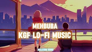 KGF mehbuba lofi music 🎵❤️  lofi songrelaxing mood by this lofi song [upl. by Khosrow221]