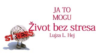 Lujza Hej  JA TO MOGU  Život bez stresa [upl. by Tacy]