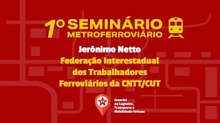 1º Seminário Metroferroviário  Jerônimo Netto [upl. by Nayb369]