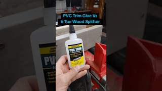 PVC Trim glue vs 6 Ton Wood Splitter [upl. by Robb]