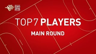 Top 7 Players Main Round  EHF EURO 2016 [upl. by Eatnoid]