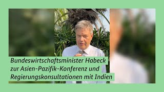 Bundeswirtschaftsminister Habeck zur AsienPazifikKonferenz und Regierungskonsultationen mit Indien [upl. by Lucania]