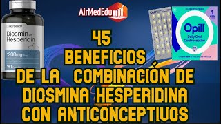 45 Beneficios de la Combinación de Diosmina Hesperidina con Anticonceptivos [upl. by Colbert]