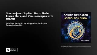 Sun conjunct Jupiter North Node kisses Mars and Venus escapes with Uranus [upl. by Aecila]