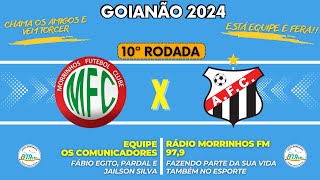 GOIANÃO 2024  Morrinhos × Anápolis  10ª Rodada [upl. by Aicilyt]