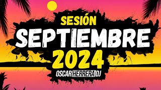 Sesion SEPTIEMBRE 2024 MIX Reggaeton Comercial Trap Flamenco Dembow Oscar Herrera DJ [upl. by Kloman]