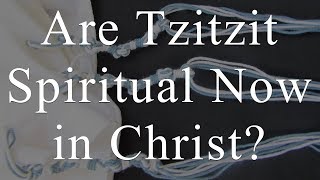 Are Tzitzit Spiritual in Christ  TorahResource [upl. by Normand]