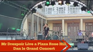 Mr Drespoir Live a Plaza Rose Hill Dan le Grand Concert [upl. by Eisus]