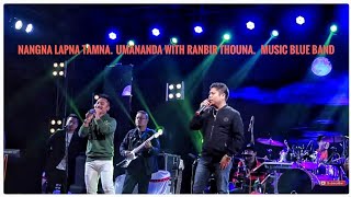 Nangna Lapna Tamna  Umananda amp Ranbir Thouna with BLUE BAND [upl. by Rahm]