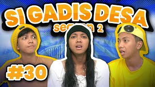 SI GADIS DESA SEASON 2 EPS 30 [upl. by Denny]