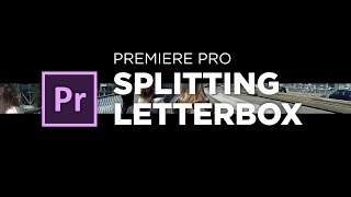 Splitting Letterbox Intro Tutorial for Adobe Premiere Pro by Chung Dha [upl. by Atronna]