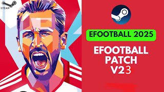 Efootball Patch 2025  V23  PC  Steam  Mejor Parche Actualizado [upl. by Neelya898]