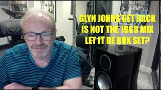 Glyn Johns Get Back in Let it Be Box Set is not the 1969 Mix [upl. by Rosemarie]