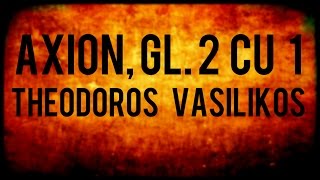 Axion gl 2 cu 1 dupa Theodoros Vasilikos [upl. by Mable]